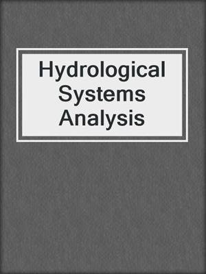 Hydrological Systems Analysis