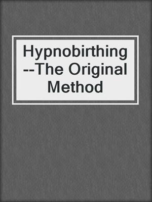 Hypnobirthing--The Original Method
