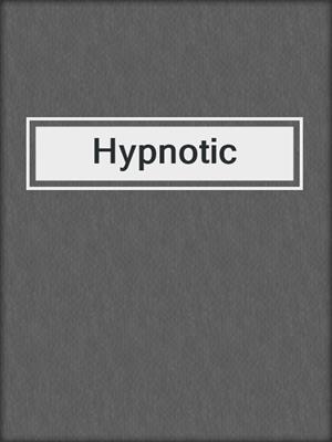 cover image of Hypnotic