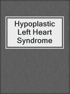 Hypoplastic Left Heart Syndrome