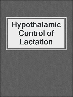Hypothalamic Control of Lactation