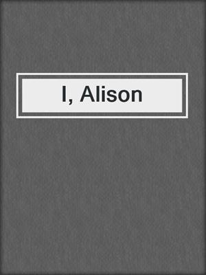 I, Alison