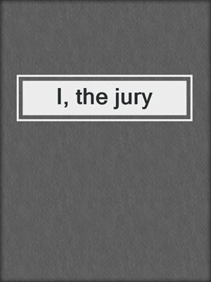 I, the jury