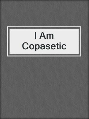 cover image of I Am Copasetic