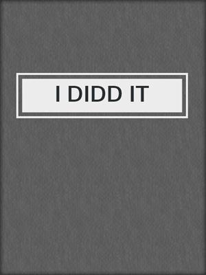 cover image of I DIDD IT