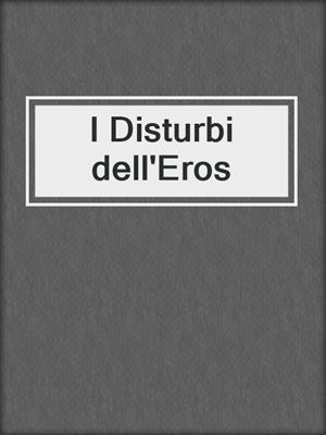 cover image of I Disturbi dell'Eros
