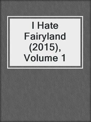 cover image of I Hate Fairyland (2015), Volume 1