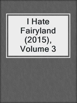 cover image of I Hate Fairyland (2015), Volume 3