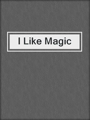I Like Magic