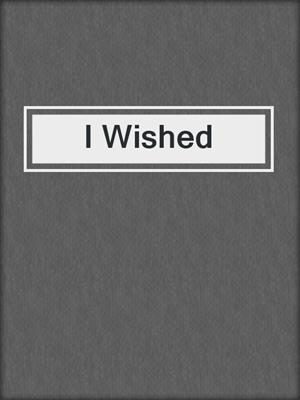 cover image of I Wished