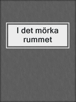 cover image of I det mörka rummet