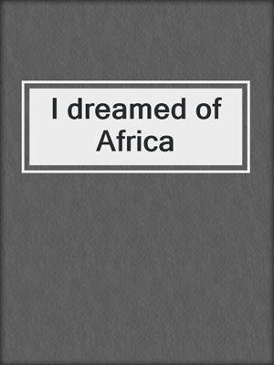 I dreamed of Africa