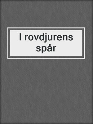 cover image of I rovdjurens spår