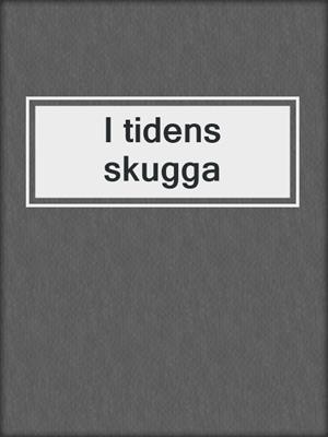 cover image of I tidens skugga