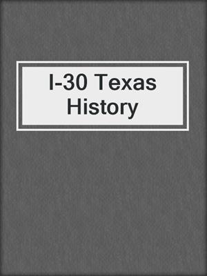 I-30 Texas History