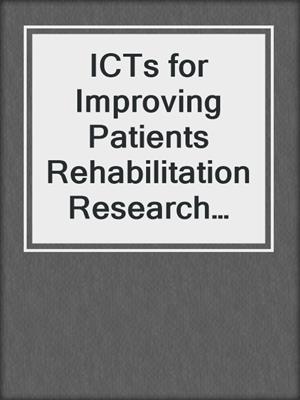 ICTs for Improving Patients Rehabilitation Research Techniques