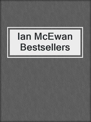 cover image of Ian McEwan Bestsellers