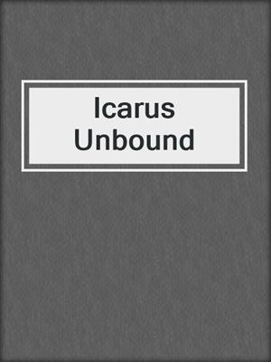 cover image of Icarus Unbound
