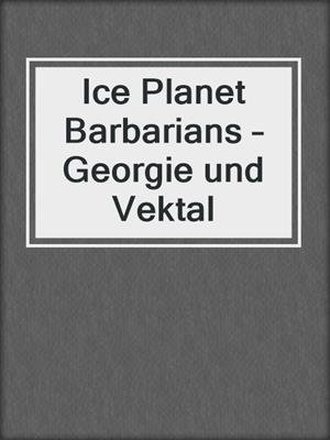 cover image of Ice Planet Barbarians – Georgie und Vektal