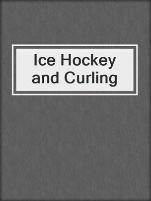 Ice Hockey and Curling
