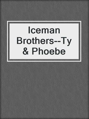 cover image of Iceman Brothers--Ty & Phoebe