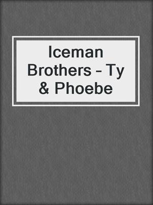 cover image of Iceman Brothers – Ty & Phoebe