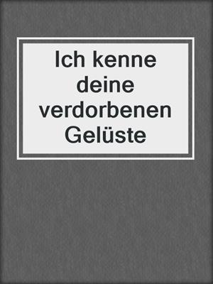 cover image of Ich kenne deine verdorbenen Gelüste
