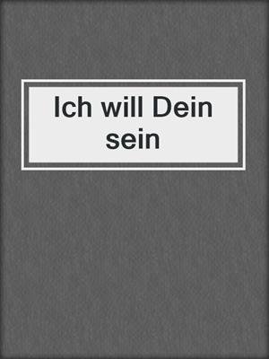 cover image of Ich will Dein sein