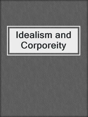 Idealism and Corporeity