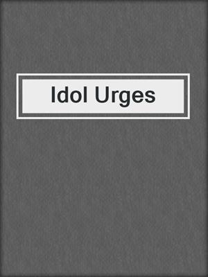 cover image of Idol Urges