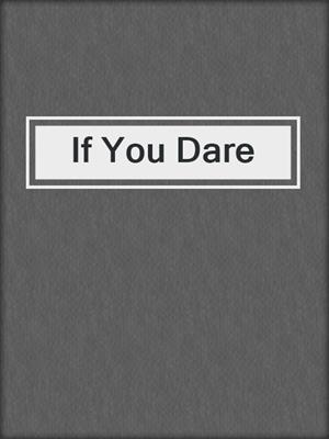 cover image of If You Dare