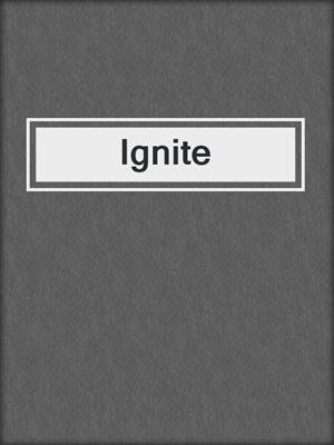 cover image of Ignite