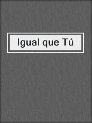 Igual que Tú