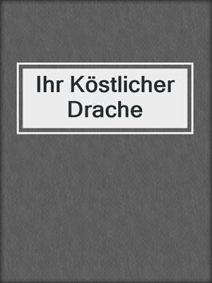 cover image of Ihr Köstlicher Drache