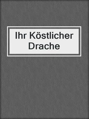 cover image of Ihr Köstlicher Drache