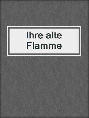 cover image of Ihre alte Flamme