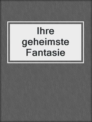 cover image of Ihre geheimste Fantasie