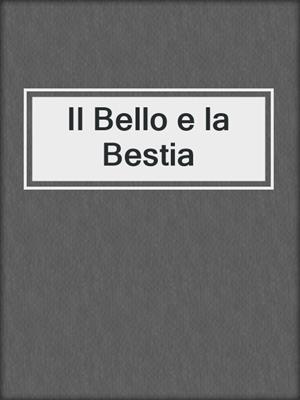 cover image of Il Bello e la Bestia
