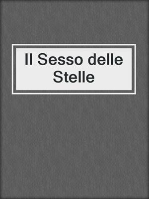 cover image of Il Sesso delle Stelle