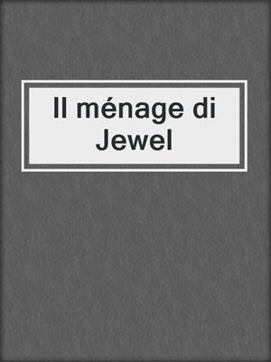 cover image of Il ménage di Jewel