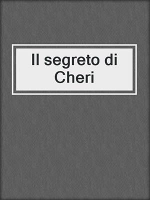 cover image of Il segreto di Cheri