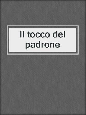 cover image of Il tocco del padrone