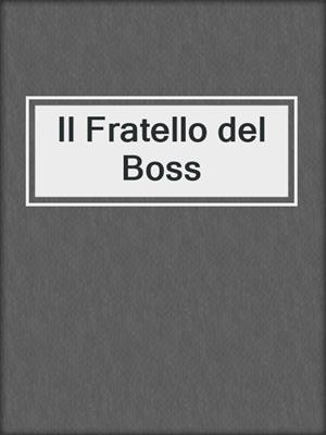 cover image of Il Fratello del Boss
