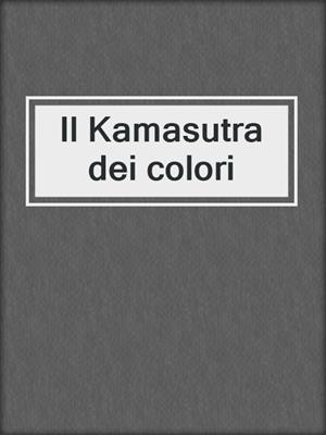 cover image of Il Kamasutra dei colori