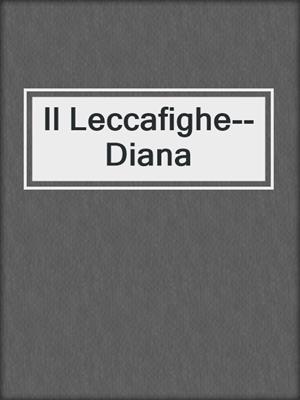 cover image of Il Leccafighe--Diana