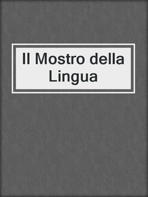 cover image of Il Mostro della Lingua