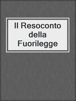 cover image of Il Resoconto della Fuorilegge