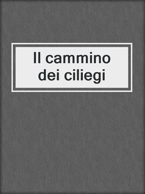 cover image of Il cammino dei ciliegi