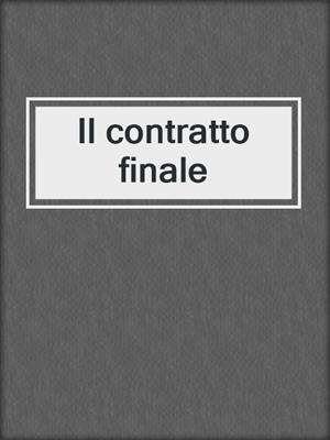 cover image of Il contratto finale