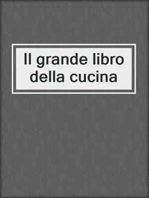 Il grande libro della cucina